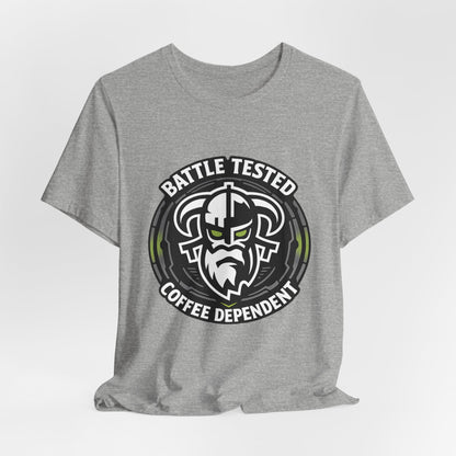 Battle Tested Coffee Dependent T-Shirt
