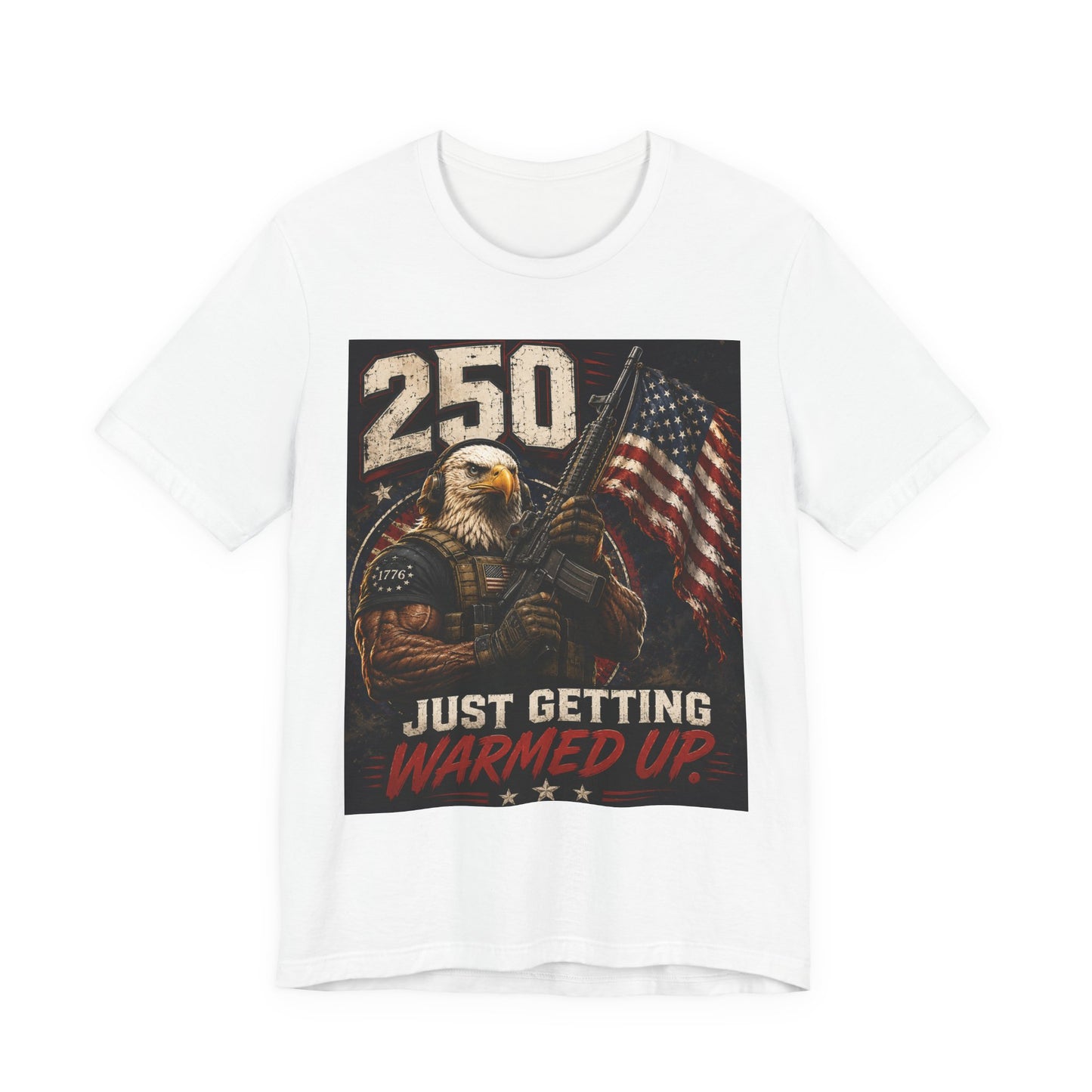 T-Shirt — '250 Just Getting Warmed Up' Patriotic Eagle American Flag Tee