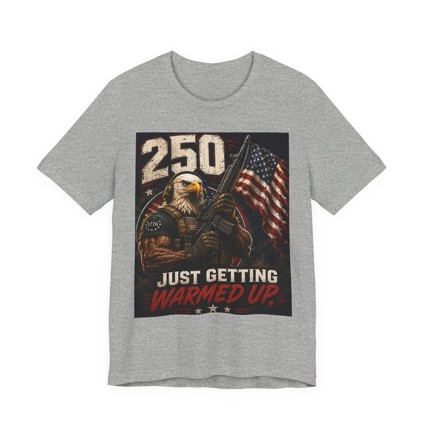 T-Shirt — '250 Just Getting Warmed Up' Patriotic Eagle American Flag Tee