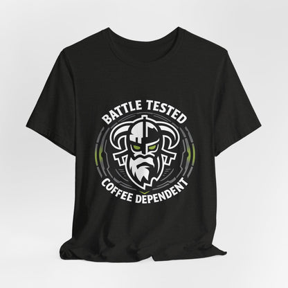 Battle Tested Coffee Dependent T-Shirt