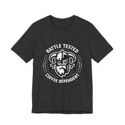 Battle Tested Coffee Dependent T-Shirt